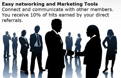 Easy networking and Marketing Tools
Connect and communicate with other members. You receive 10% of hits earned by your direct referrals.